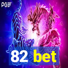 82 bet